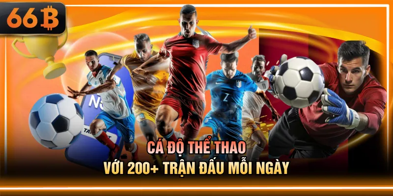 Cá độ thể thao với 200+ trận đấu mỗi ngày
