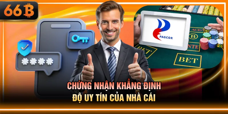 Chứng nhận khẳng định độ uy tín của nhà cái