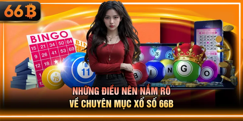 Những điều nên nắm rõ về chuyên mục xổ số 66B