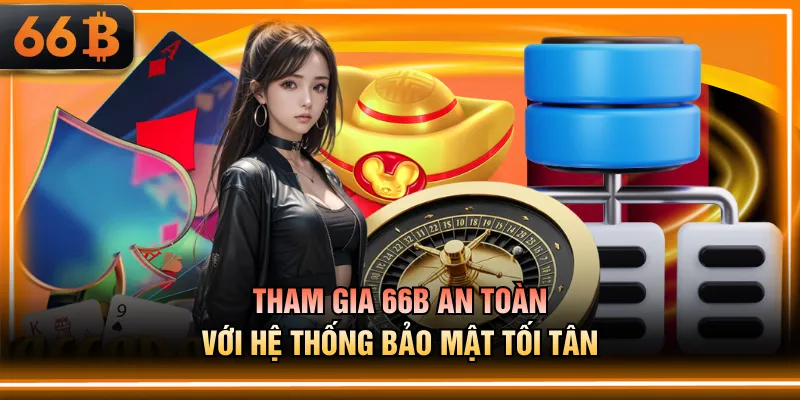Tham gia 66B an toàn với hệ thống bảo mật tối tân